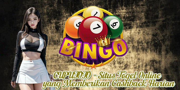 CUPUTOTO - Situs Togel Online yang Memberikan Cashback Harian