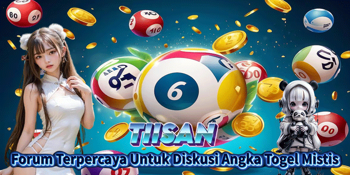 TIISAN: Forum Terpercaya Untuk Diskusi Angka Togel Mistis
